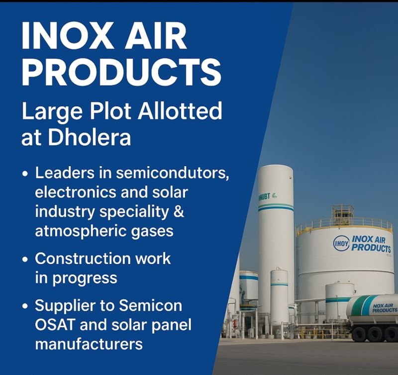 Inox Air Products Begins ₹500 Crore Electronic Specialty Gas Hub Construction in Dholera; Tata Electronics Redesigns Semiconductor Fab to Address Unique Soil Conditions